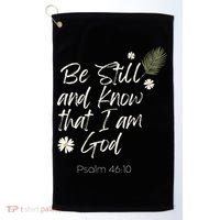 Be Still and Know That I am God Psalm 4610 Christian Faith Golf Towel thumb 0