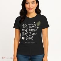 Be Still and Know That I am God Psalm 4610 Christian Faith Women's T-Shirt thumb 4