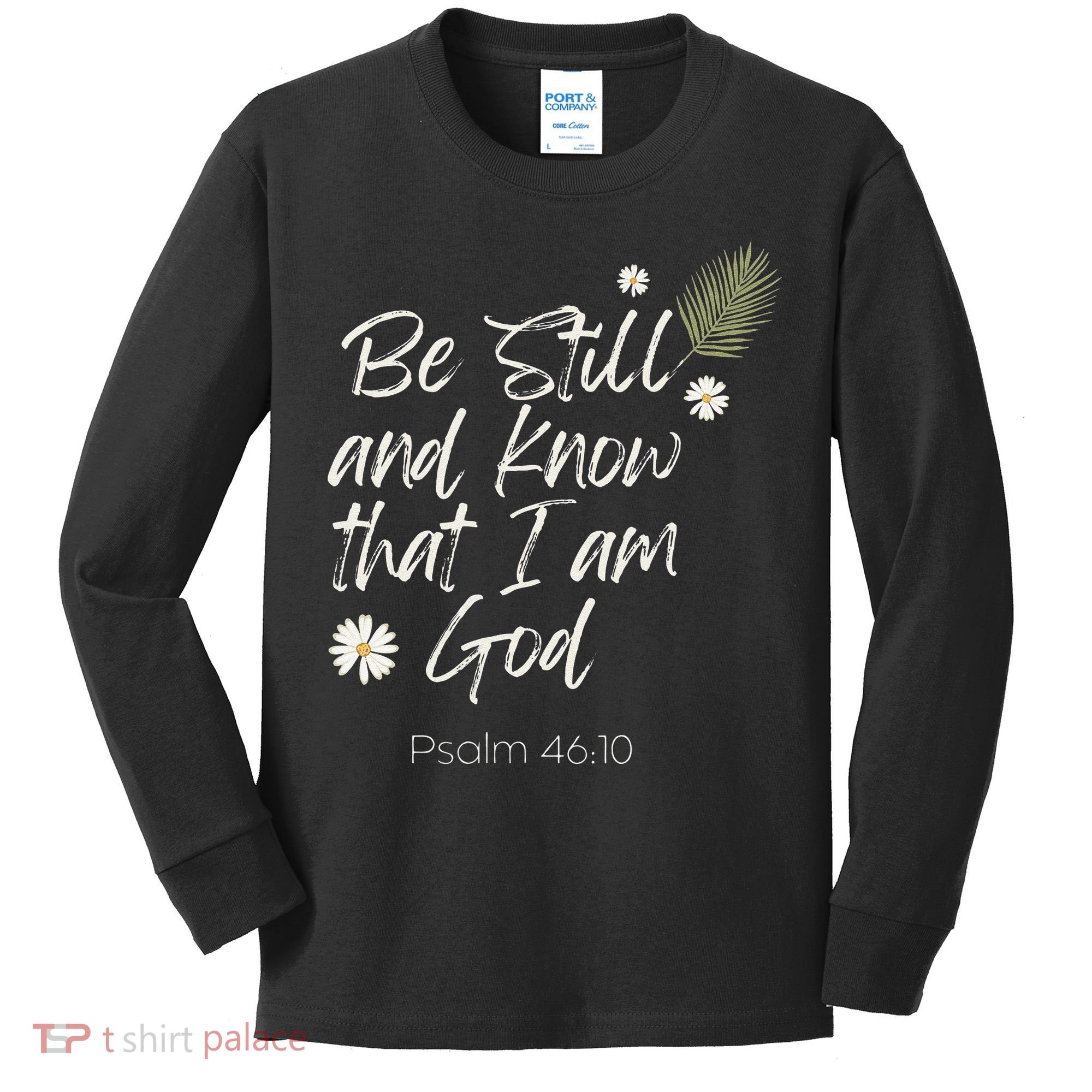 Be Still and Know That I am God Psalm 4610 Christian Faith Kids Long Sleeve Shirt