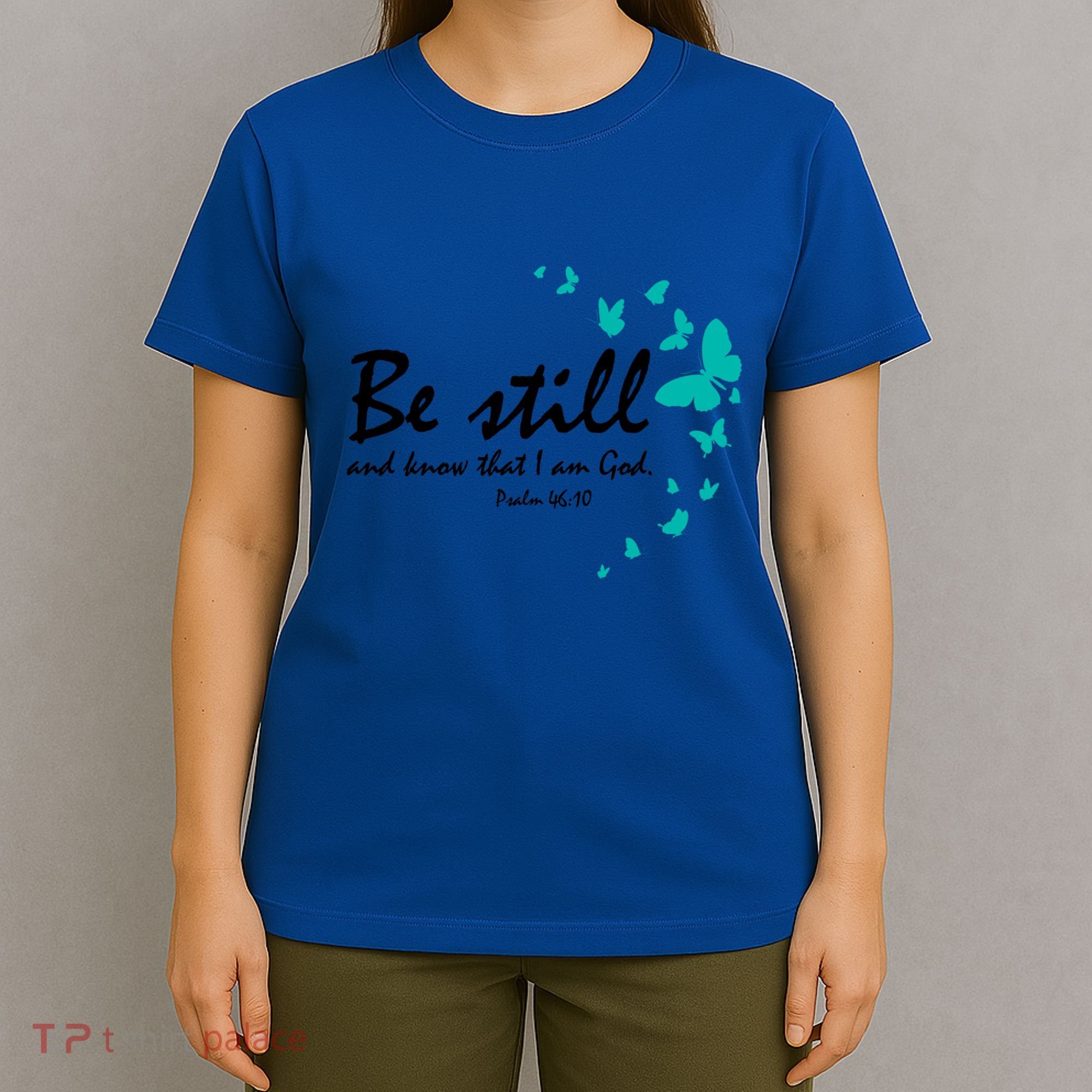 Be Still And Know That I Am God Christian Religious Funny Gift Great Gift T-Shirt