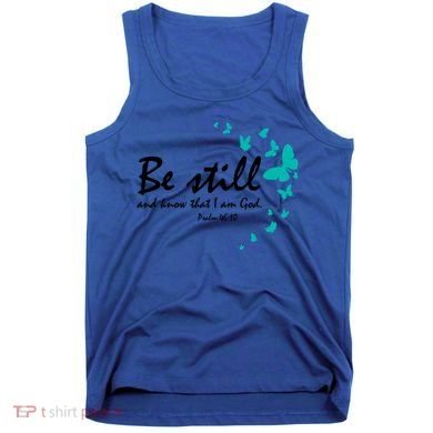 Be Still And Know That I Am God Christian Religious Funny Gift Great Gift Tank Top