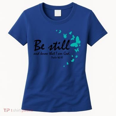 Be Still And Know That I Am God Christian Religious Funny Gift Great Gift Women's T-Shirt