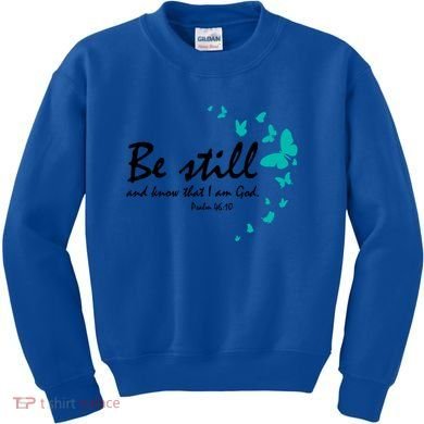 Be Still And Know That I Am God Christian Religious Funny Gift Great Gift Kids Sweatshirt