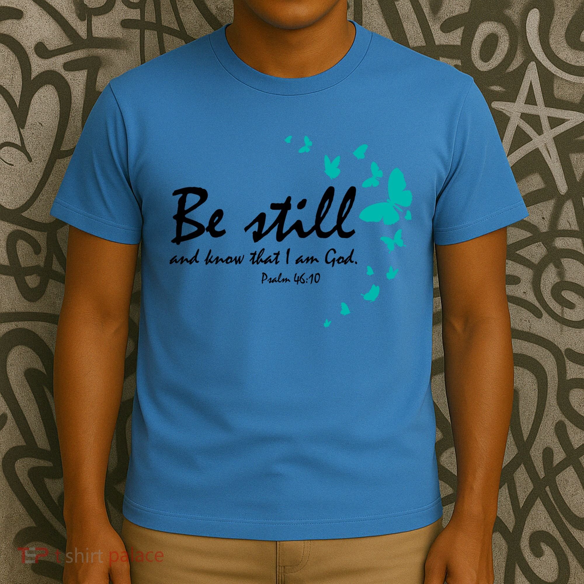 Be Still And Know That I Am God Christian Religious Funny Gift Cute Gift T-Shirt