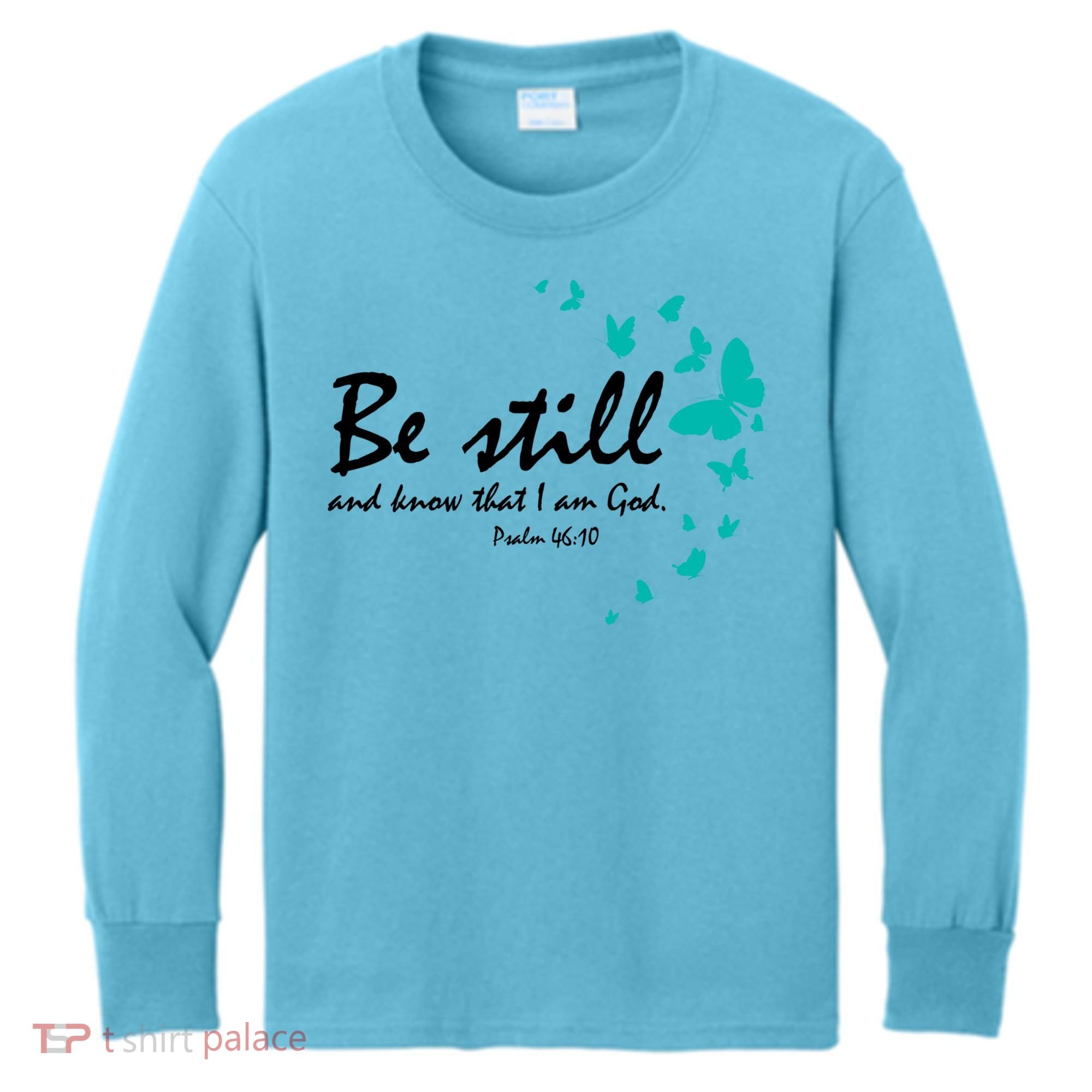 Be Still And Know That I Am God Christian Religious Funny Gift Cute Gift Kids Long Sleeve Shirt