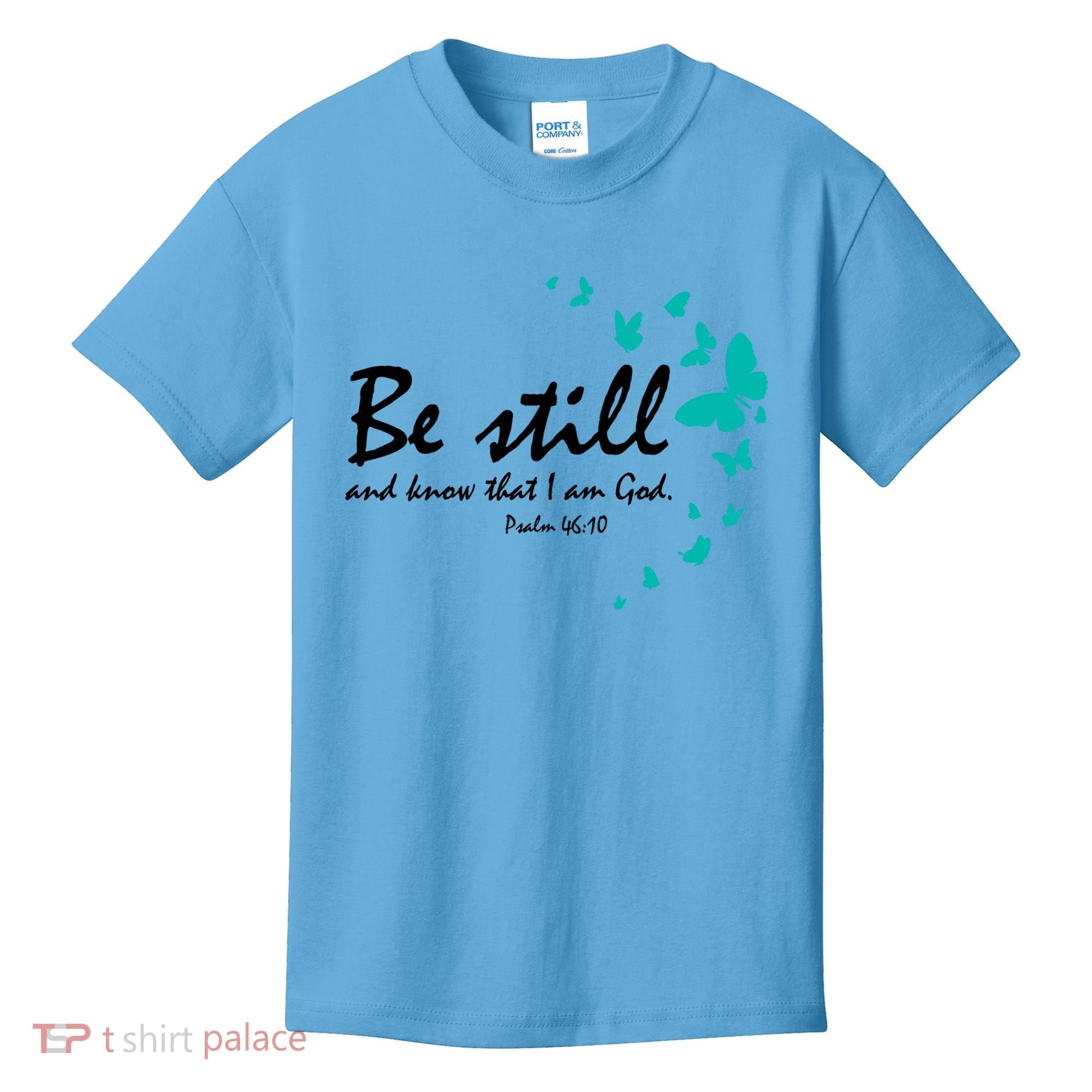 Be Still And Know That I Am God Christian Religious Funny Gift Cute Gift Kids T-Shirt