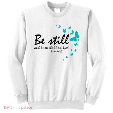 Be Still And Know That I Am God Christian Religious Funny Gift Cute Gift Sweatshirt