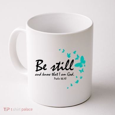 Be Still And Know That I Am God Christian Religious Funny Gift Cute Gift Coffee Mug