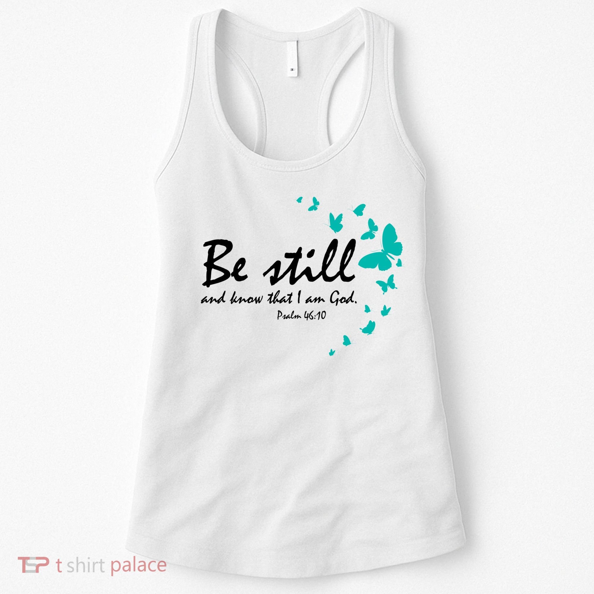 Be Still And Know That I Am God Christian Religious Funny Gift Cute Gift Women's Tank Top
