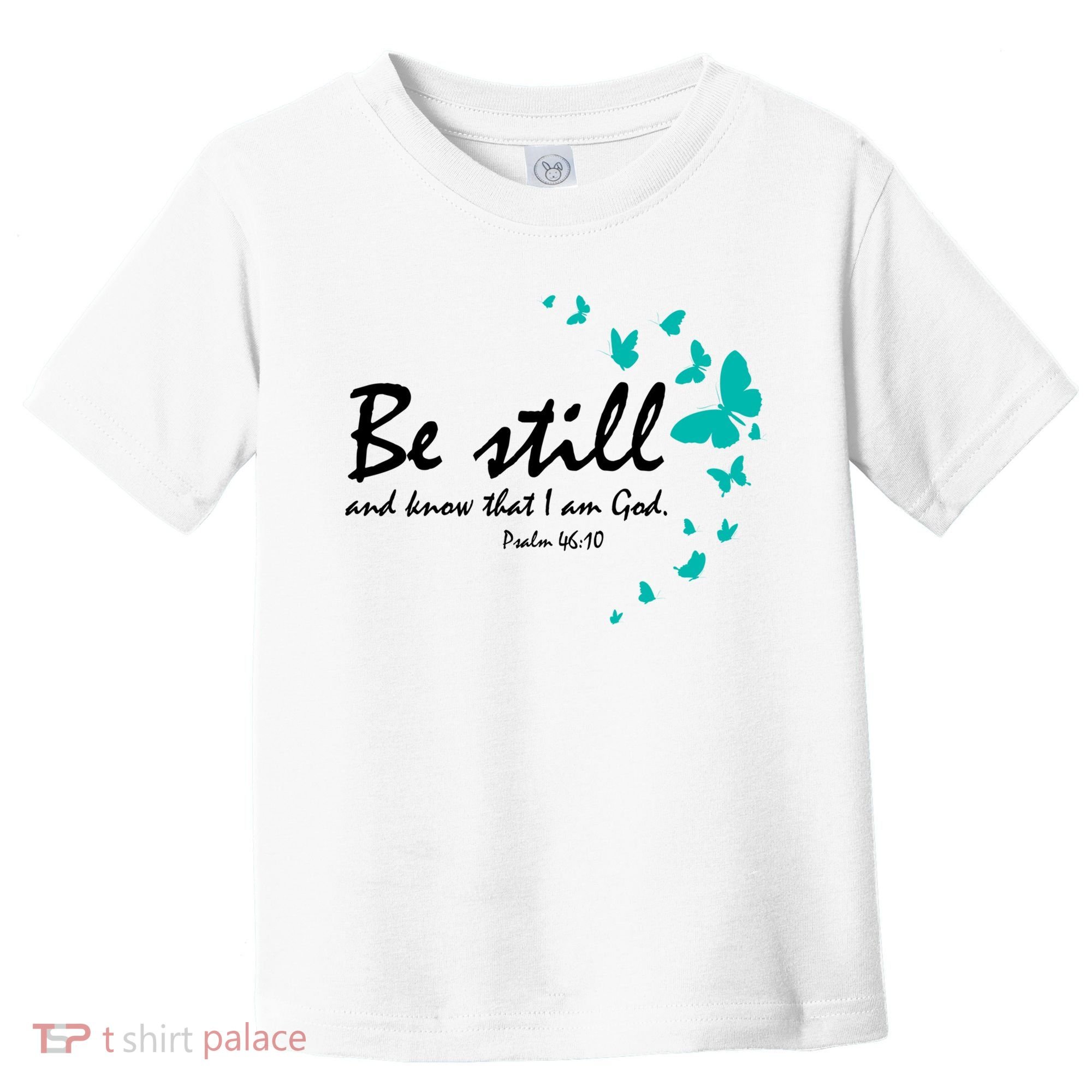 Be Still And Know That I Am God Christian Religious Funny Gift Cute Gift Toddler T-Shirt