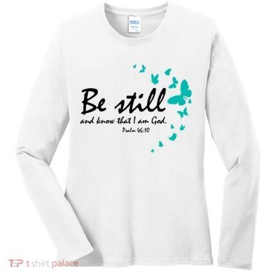 Be Still And Know That I Am God Christian Religious Funny Gift Cute Gift Women's Long Sleeve Shirt