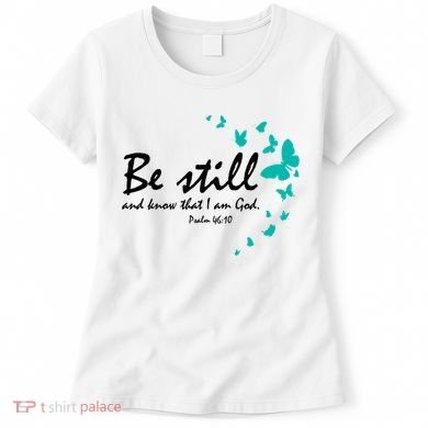 Be Still And Know That I Am God Christian Religious Funny Gift Cute Gift Women's T-Shirt