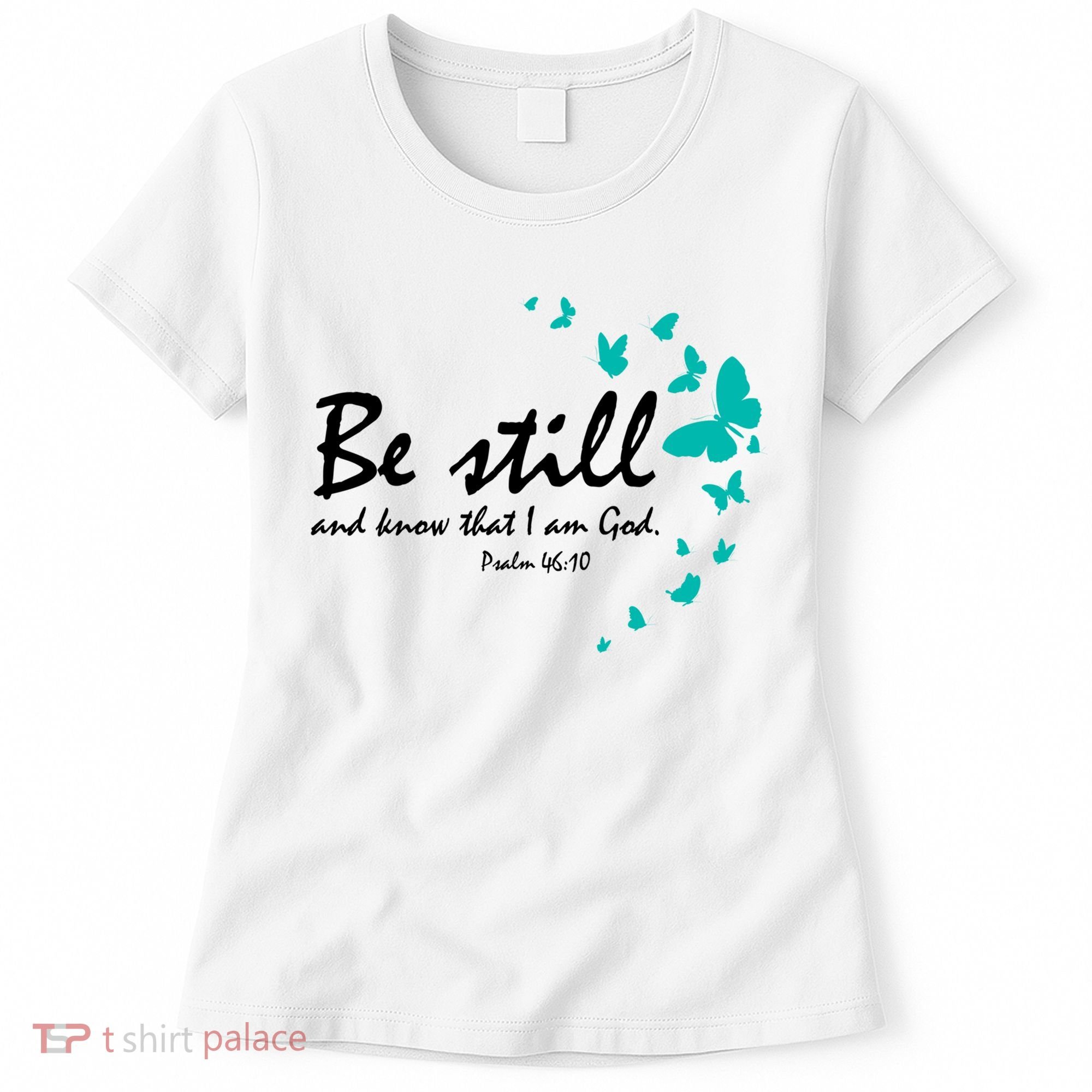 Be Still And Know That I Am God Christian Religious Funny Gift Cute Gift Women's T-Shirt