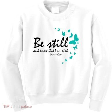 Be Still And Know That I Am God Christian Religious Funny Gift Cute Gift Kids Sweatshirt