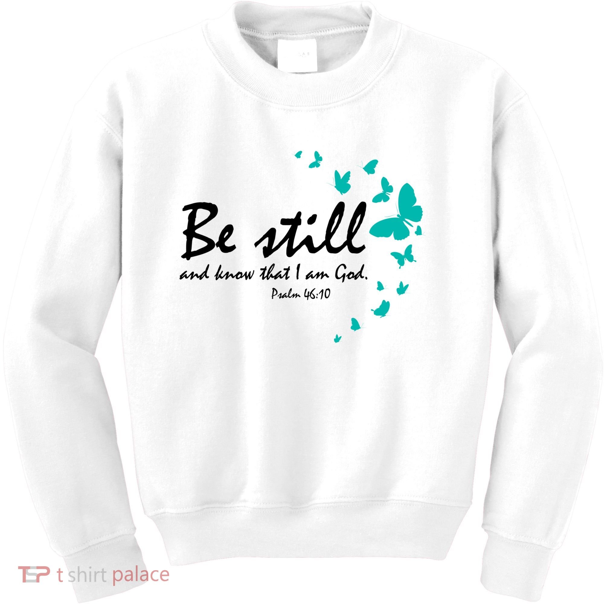 Be Still And Know That I Am God Christian Religious Funny Gift Cute Gift Kids Sweatshirt