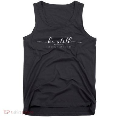Be Still And Know That I Am God Tank Top