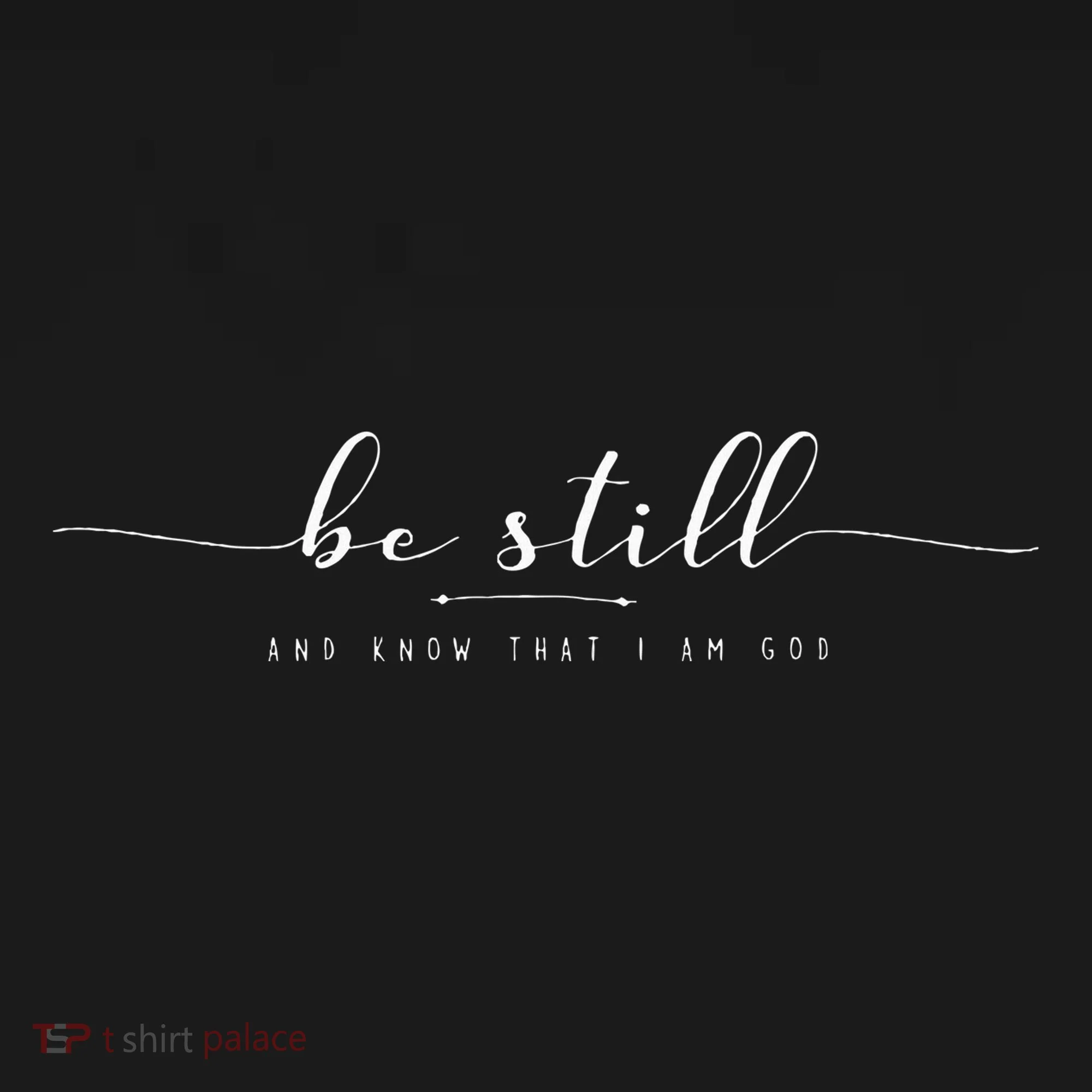 Be Still And Know That I Am God Women's T-Shirt