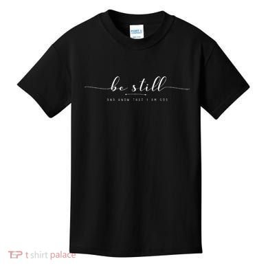 Be Still And Know That I Am God Kids T-Shirt