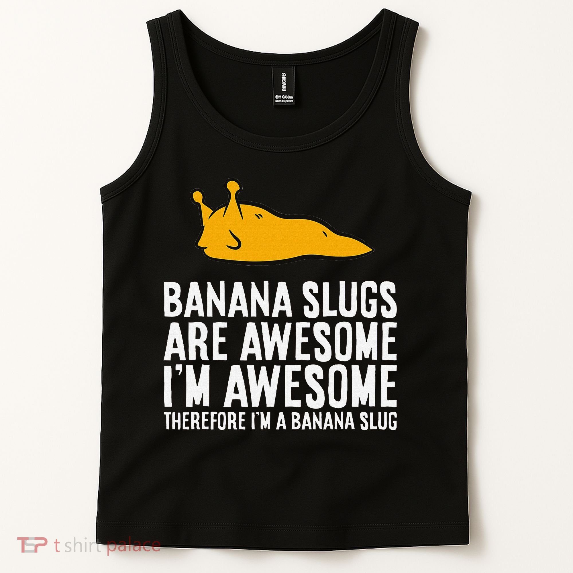 B.A.N.A.N.A Slugs Are Awesome Therefore Im A Banana Slug Tank Top