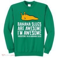 B.A.N.A.N.A Slugs Are Awesome Therefore Im A Banana Slug Sweatshirt thumb 0
