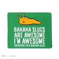 B.A.N.A.N.A Slugs Are Awesome Therefore Im A Banana Slug Mousepad thumb 0