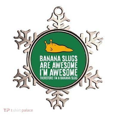 B.A.N.A.N.A Slugs Are Awesome Therefore Im A Banana Slug Ornament