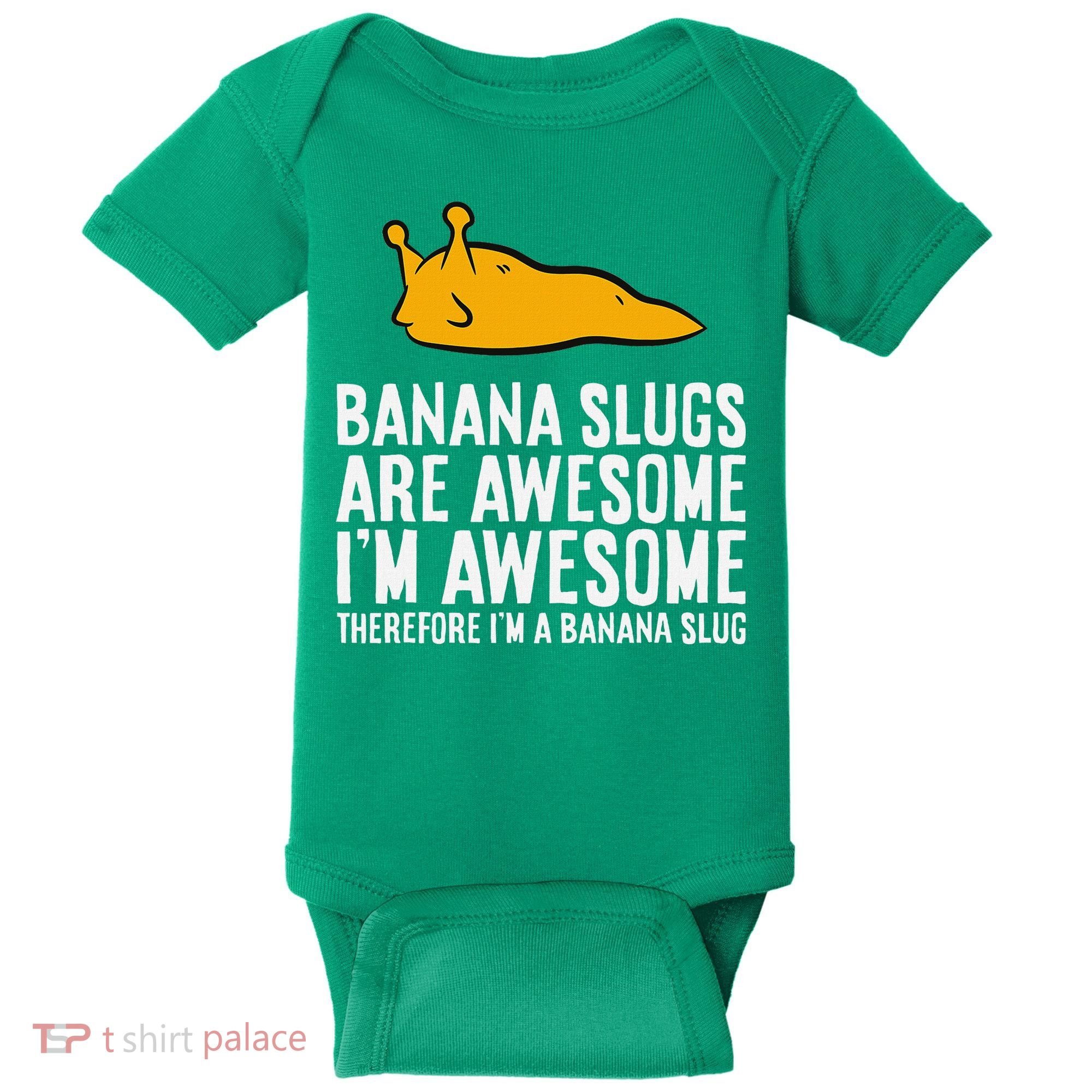 B.A.N.A.N.A Slugs Are Awesome Therefore Im A Banana Slug Baby Bodysuit