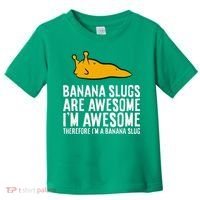 B.A.N.A.N.A Slugs Are Awesome Therefore Im A Banana Slug Toddler T-Shirt thumb 0