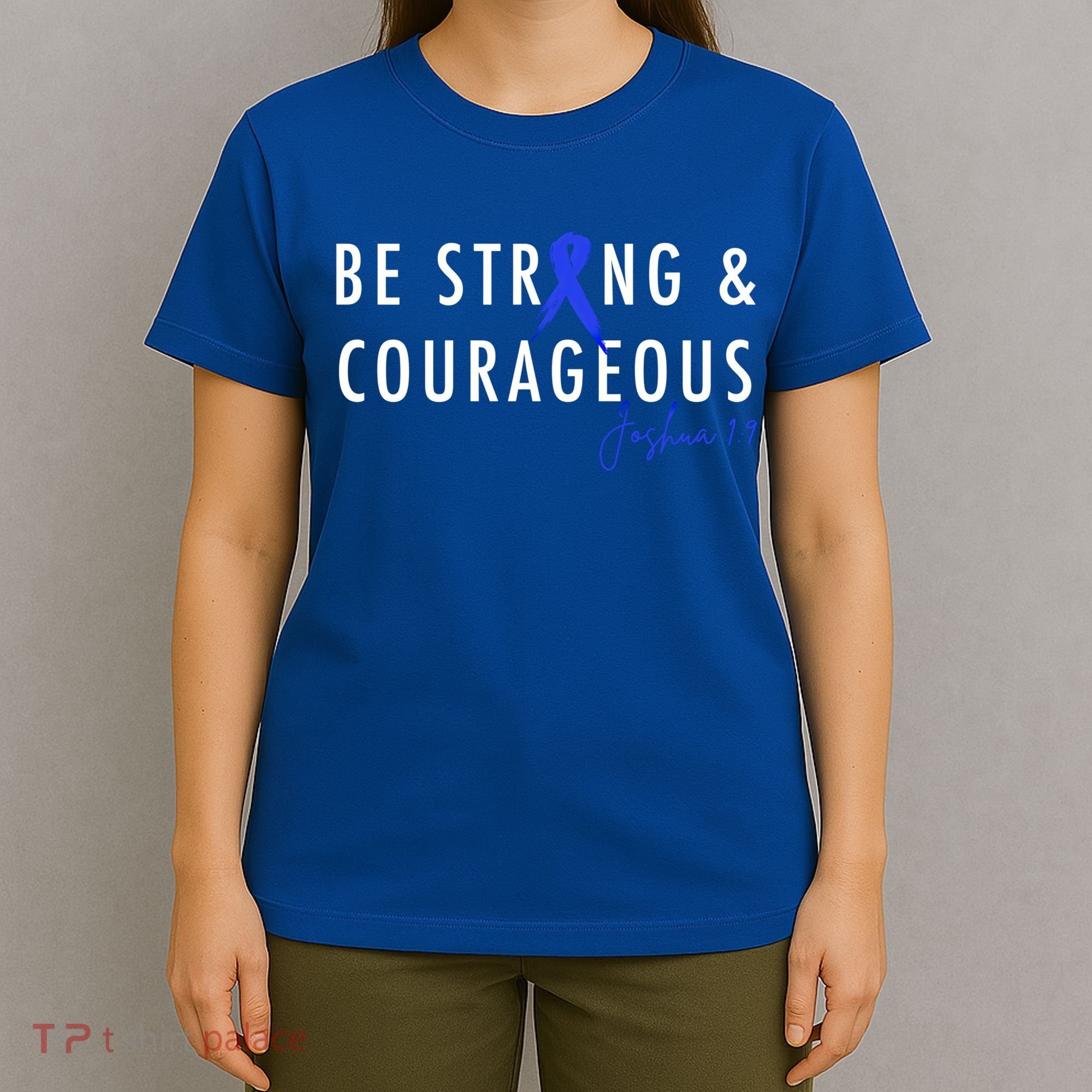 Be Strong And Courageous Colon Cancer Awareness Ribbon Gift T-Shirt