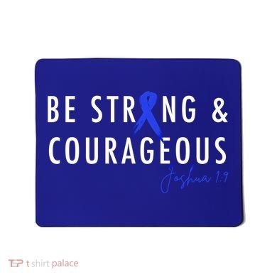 Be Strong And Courageous Colon Cancer Awareness Ribbon Gift Mousepad