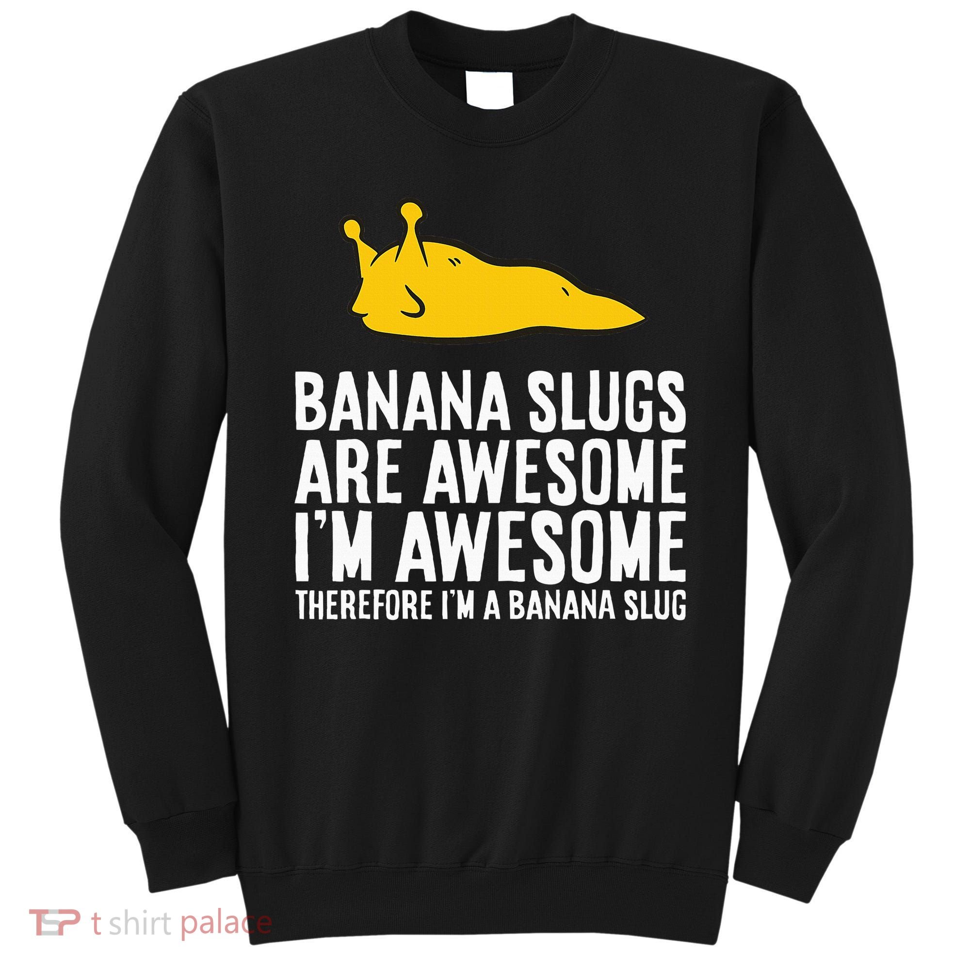 B.A.N.A.N.A Slugs Are Awesome Sweatshirt