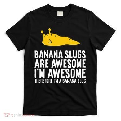 B.A.N.A.N.A Slugs Are Awesome T-Shirt