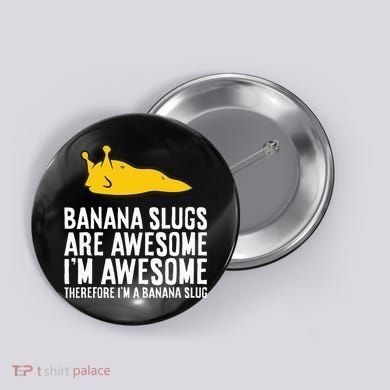 B.A.N.A.N.A Slugs Are Awesome Button