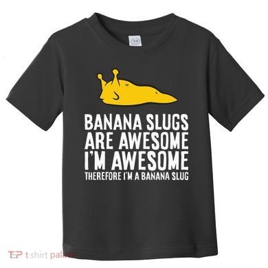 B.A.N.A.N.A Slugs Are Awesome Toddler T-Shirt