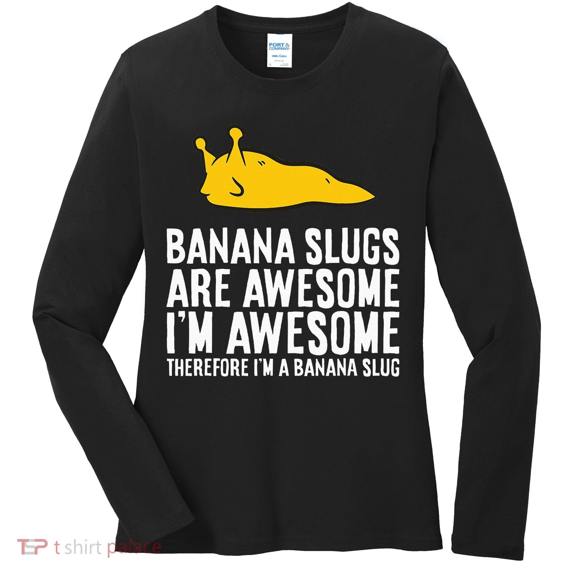B.A.N.A.N.A Slugs Are Awesome Women's Long Sleeve Shirt