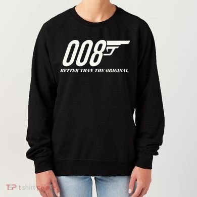British Secret Agent 007 + 1 Better Than The Original Women's Sweatshirt