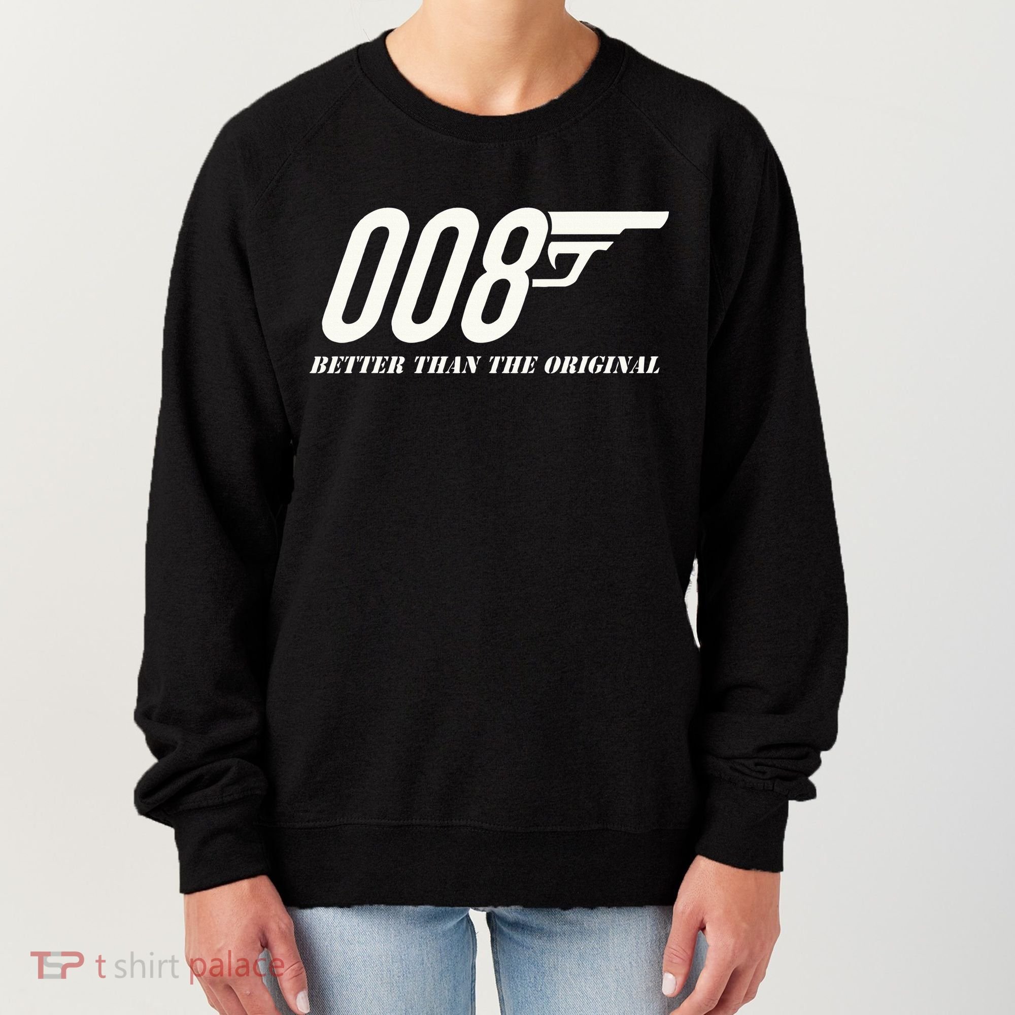 British Secret Agent 007 + 1 Better Than The Original Women's Sweatshirt