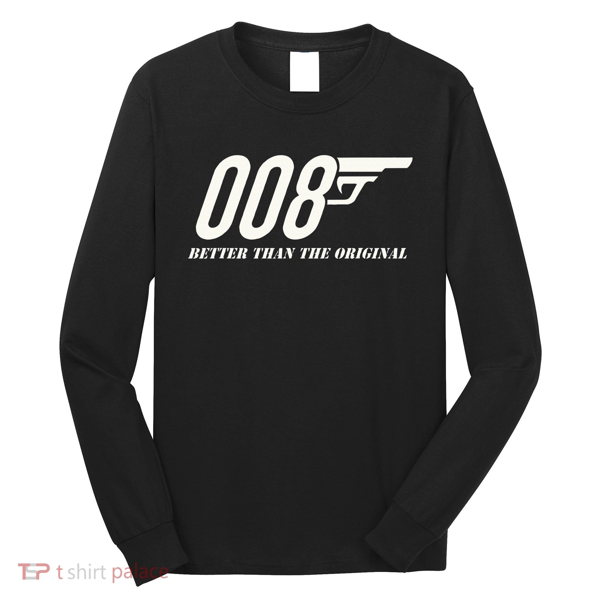 British Secret Agent 007 + 1 Better Than The Original Long Sleeve Shirt