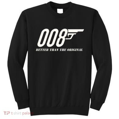 British Secret Agent 007 + 1 Better Than The Original Sweatshirt