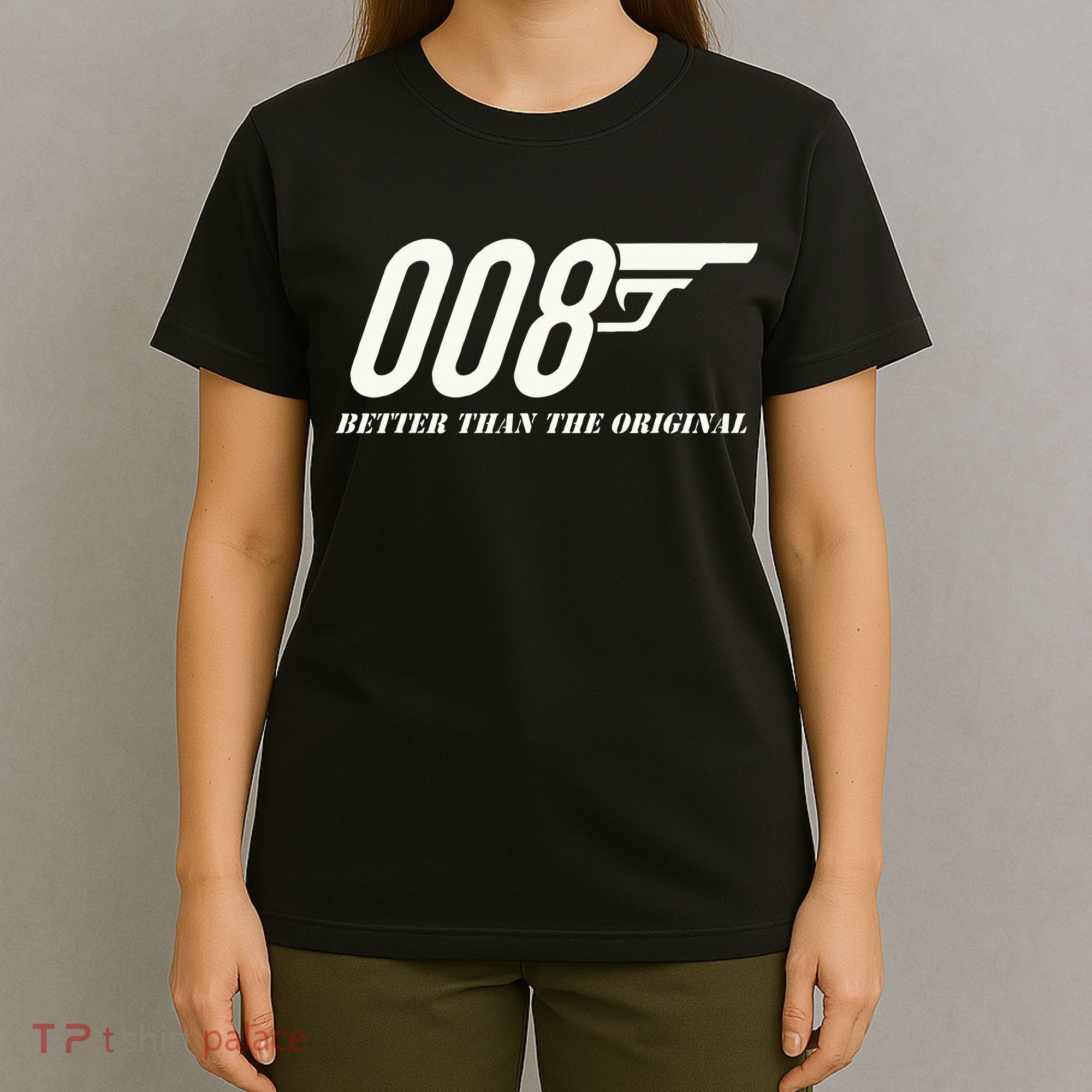 British Secret Agent 007 + 1 Better Than The Original T-Shirt
