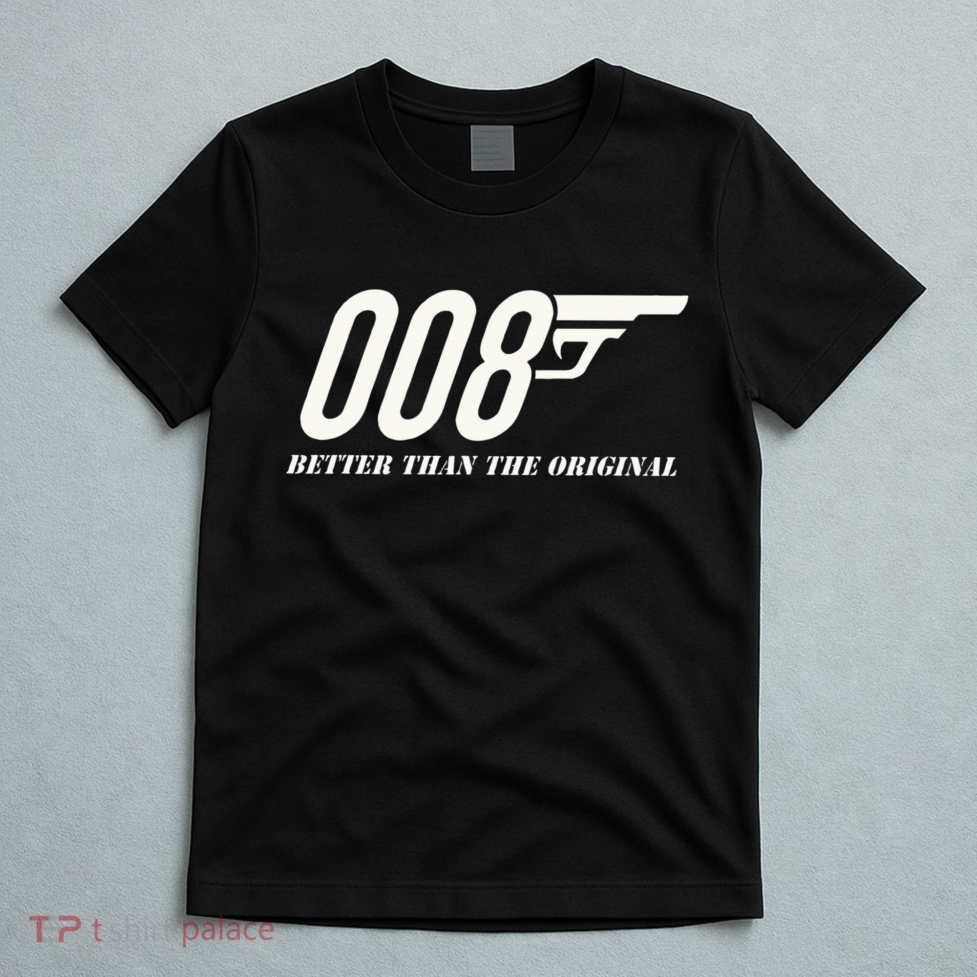 British Secret Agent 007 + 1 Better Than The Original T-Shirt