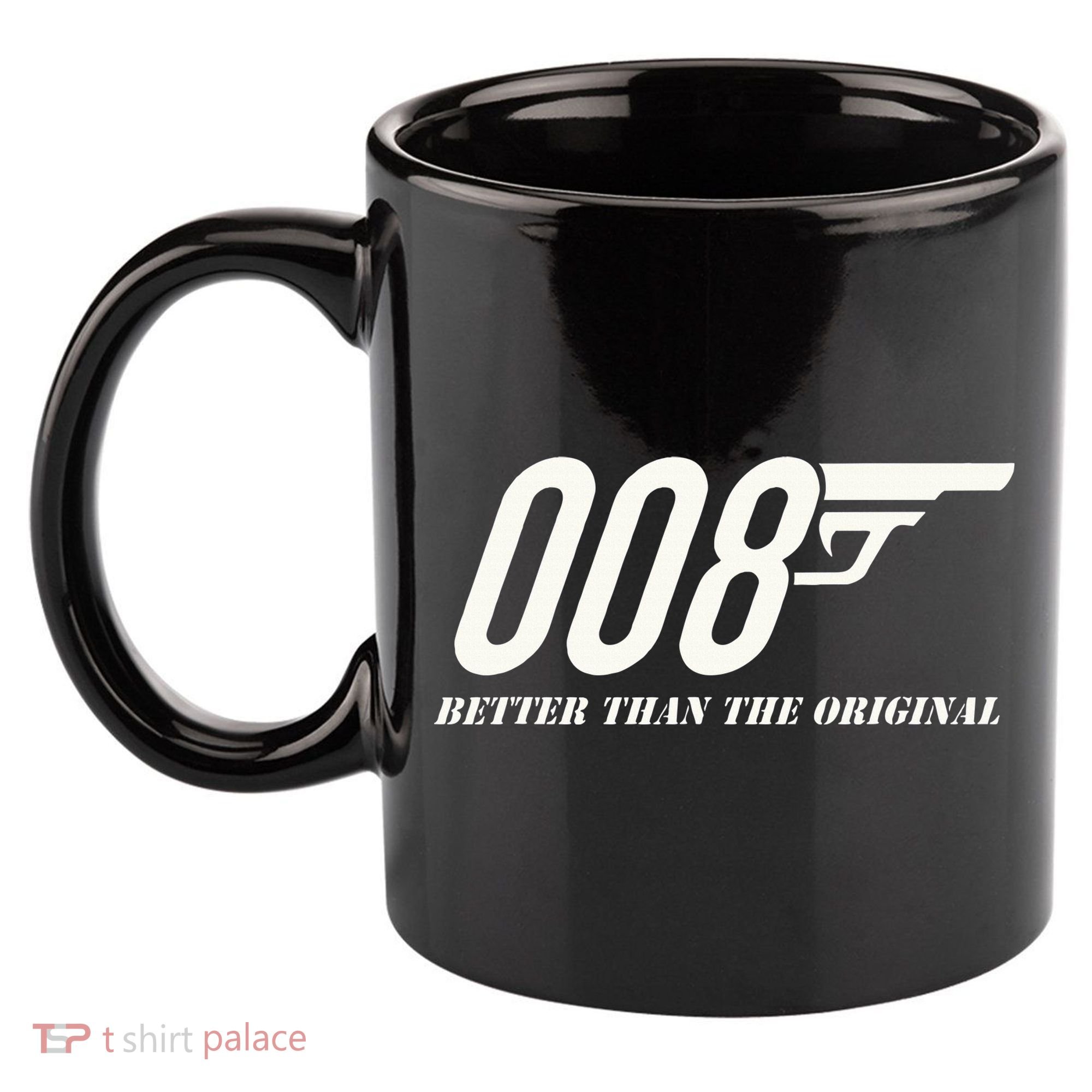 British Secret Agent 007 + 1 Better Than The Original 11oz C Handle Ceramic Mug