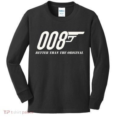 British Secret Agent 007 + 1 Better Than The Original Kids Long Sleeve Shirt