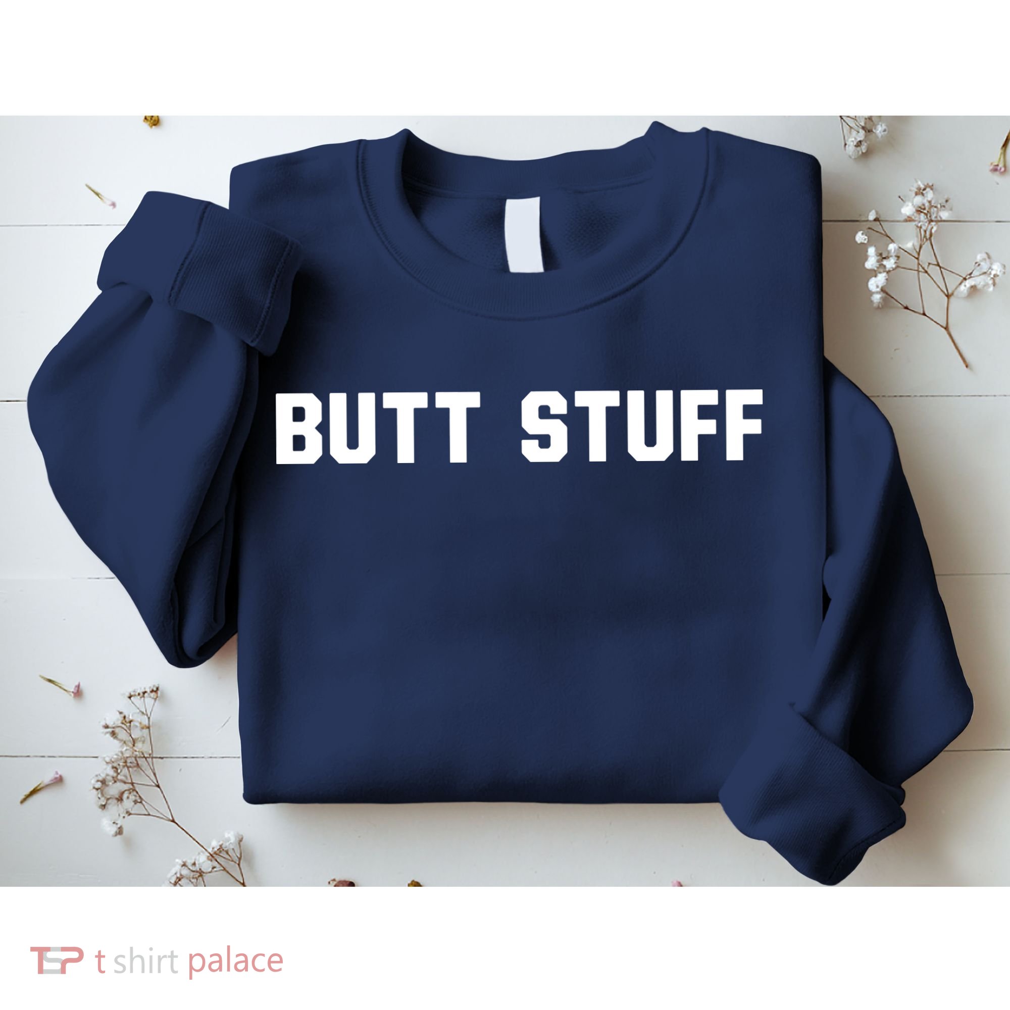 Butt Stuff Sweatshirt