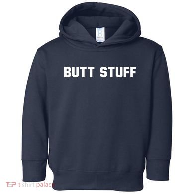 Butt Stuff Toddler Hoodie