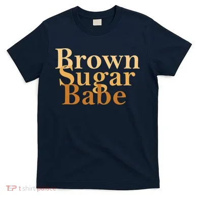 Brown Sugar Babe T-Shirt