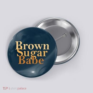 Brown Sugar Babe Button