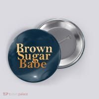 Brown Sugar Babe Button thumb 0