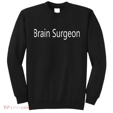 Brain Surgeon Sweatshirt