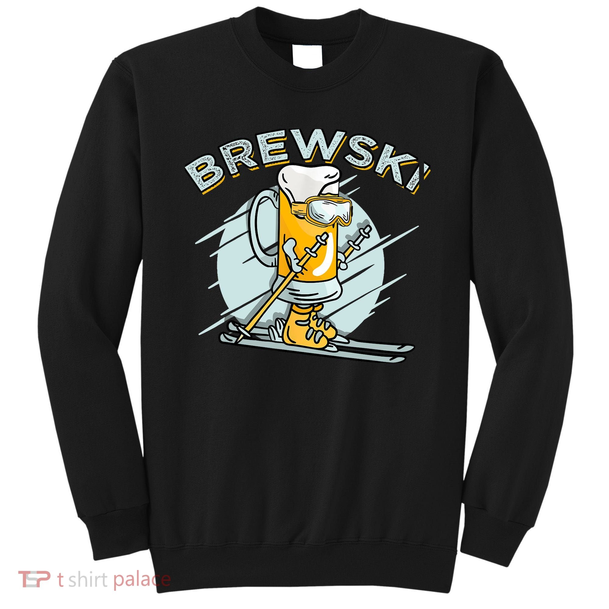 Brewski - Skiing Beer for Winter Sport Sweatshirt